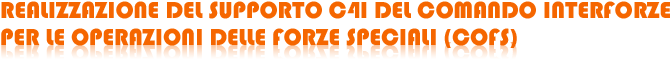 Realizzazione del supporto c4i del comando interforze per le operazioni delle forze speciali(COFS)